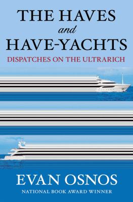 The haves and have-yachts : dispatches on the ultrarich 