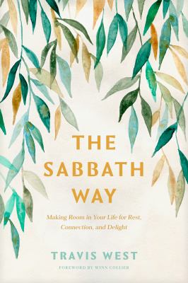 The Sabbath way : making room in your life for rest, connection, and delight 