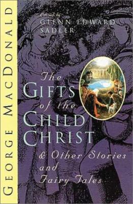 The gifts of the child Christ and other stories and fairy tales 