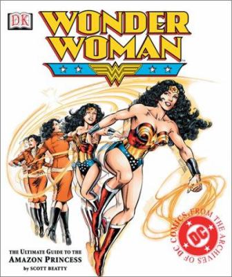 Wonder Woman : the ultimate guide to the Amazon princess 