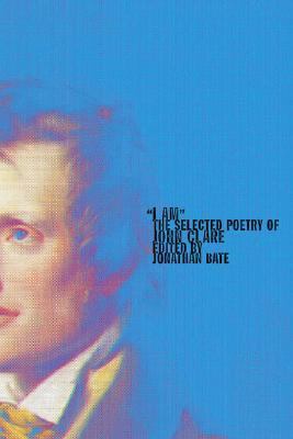 I am : the selected poetry of John Clare 
