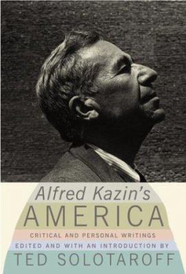 Alfred Kazin's America : critical and personal writings 