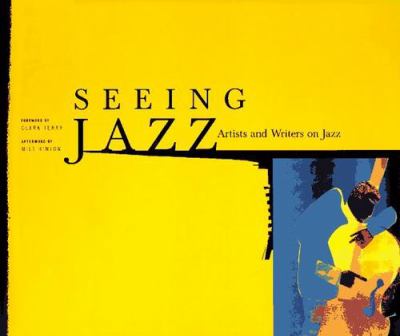 Seeing jazz : artists and writers on jazz 