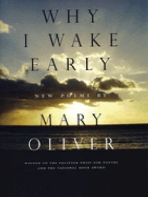 Why I wake early : new poems 