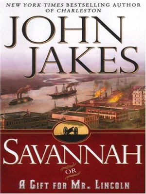 Savannah, or, A gift for Mr. Lincoln 