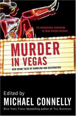 The International Association of Crime Writers presents Murder in Vegas : new crime tales of gambling and desperation 