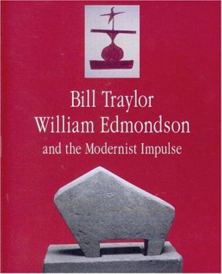 Bill Traylor, William Edmondson and the modernist impulse 
