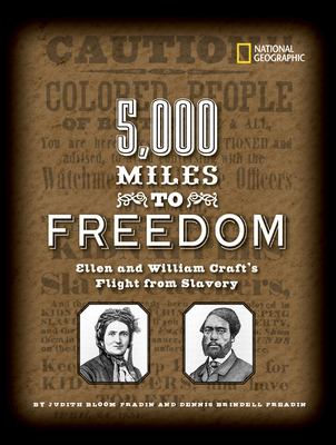 5000 miles to freedom : Ellen and William Craft's flight from slavery 