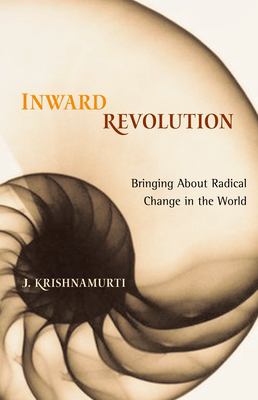 Inward revolution : bringing about radical change in the world 