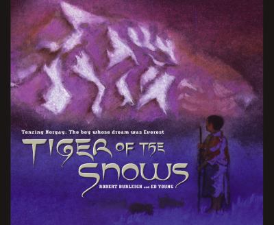Tiger of the snows: Tenzing Norgay : the boy whose dream was Everest 