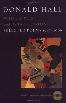 White apples and the taste of stone : selected poems, 1946-2006 