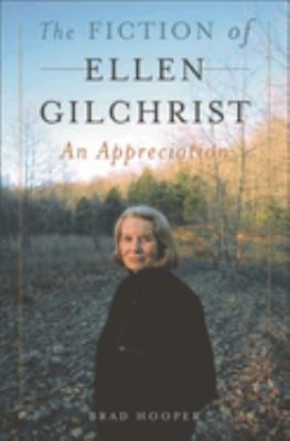The fiction of Ellen Gilchrist : an appreciation 