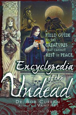 Encyclopedia of the undead : a field guide to creatures that cannot rest in peace 