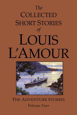 The collected short stories of Louis L'Amour. The adventure stories. Volume 4 