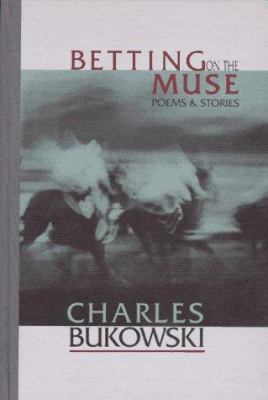 Betting on the muse : poems & stories 