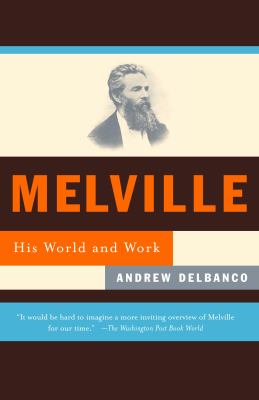 Melville : his world and work 