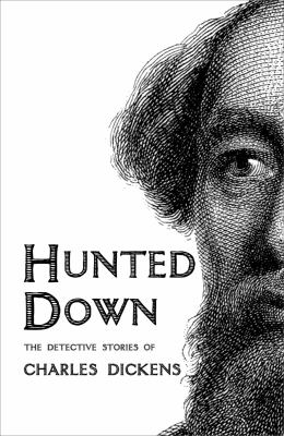 Hunted down : the detective stories of Charles Dickens 
