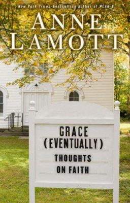 Grace (eventually) : thoughts on faith 