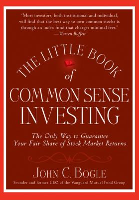 The little book of common sense investing : the only way to guarantee your fair share of market returns 