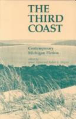 The third coast : contemporary Michigan fiction 