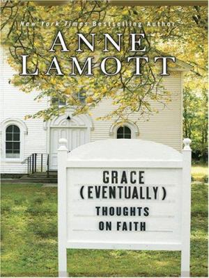 Grace (eventually) : thoughts on faith 