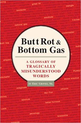 Butt Rot & bottom gas : a glossary of tragically misunderstood words 