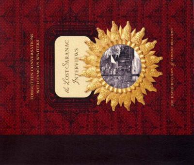 The lost Saranac interviews : forgotten conversations with famous writers 