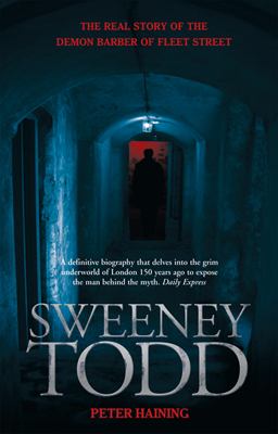 Sweeney Todd : the real story of the demon barber of Fleet Street 
