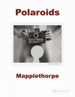 Polaroids : Mapplethorpe 