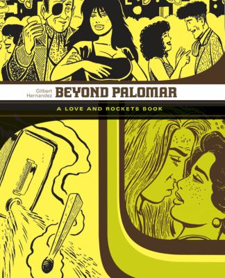 Beyond Palomar : a love and rockets book 