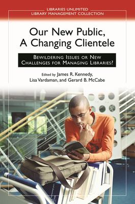 Our new public, a changing clientele : bewildering issues or new challenges for managing libraries? 