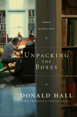 Unpacking the boxes : a memoir of a life in poetry 