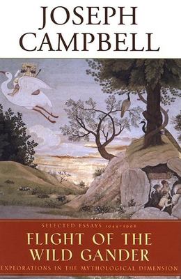 The flight of the wild gander : explorations in the mythological dimension : selected essays, 1944-1968 