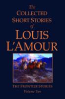 The collected short stories of Louis L'Amour. The frontier stories. Volume 2  Cover Image