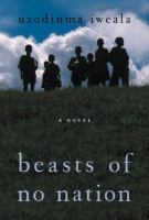 Beasts of no nation : a novel  Cover Image