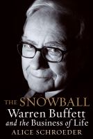 The snowball : Warren Buffett and the business of life  Cover Image