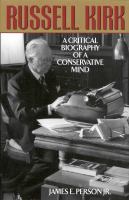 Russell Kirk : a critical biography of a conservative mind  Cover Image