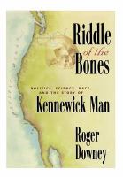 Riddle of the bones : politics, science, race, and the story of Kennewick Man  Cover Image