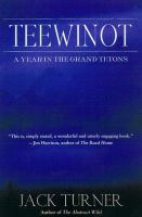 Teewinot : a year in the Teton Range  Cover Image