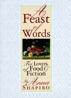 A feast of words : for lovers of food and fiction  Cover Image