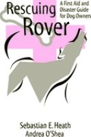 Rescuing rover : a first aid and disaster guide for dog owners  Cover Image