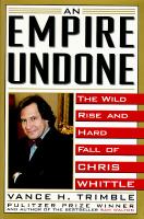 An empire undone : the wild rise and hard fall of Chris Whittle  Cover Image