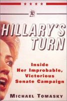 Hillary's turn : inside her improbable, victorious Senate campaign  Cover Image