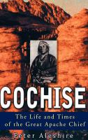 Cochise : the life and times of the great Apache chief  Cover Image