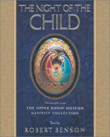 The night of the Child : photographs from the Upper Room Museum Nativity collection  Cover Image