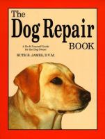 The dog repair book : a do-it-yourself guide for the dog owner  Cover Image