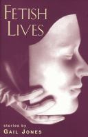 Fetish lives : stories  Cover Image