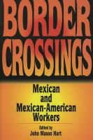 Border crossings : Mexican and Mexican-American workers  Cover Image