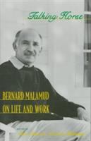 Talking horse : Bernard Malamud on life and work  Cover Image