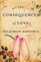 The consequences of love : a novel  Cover Image